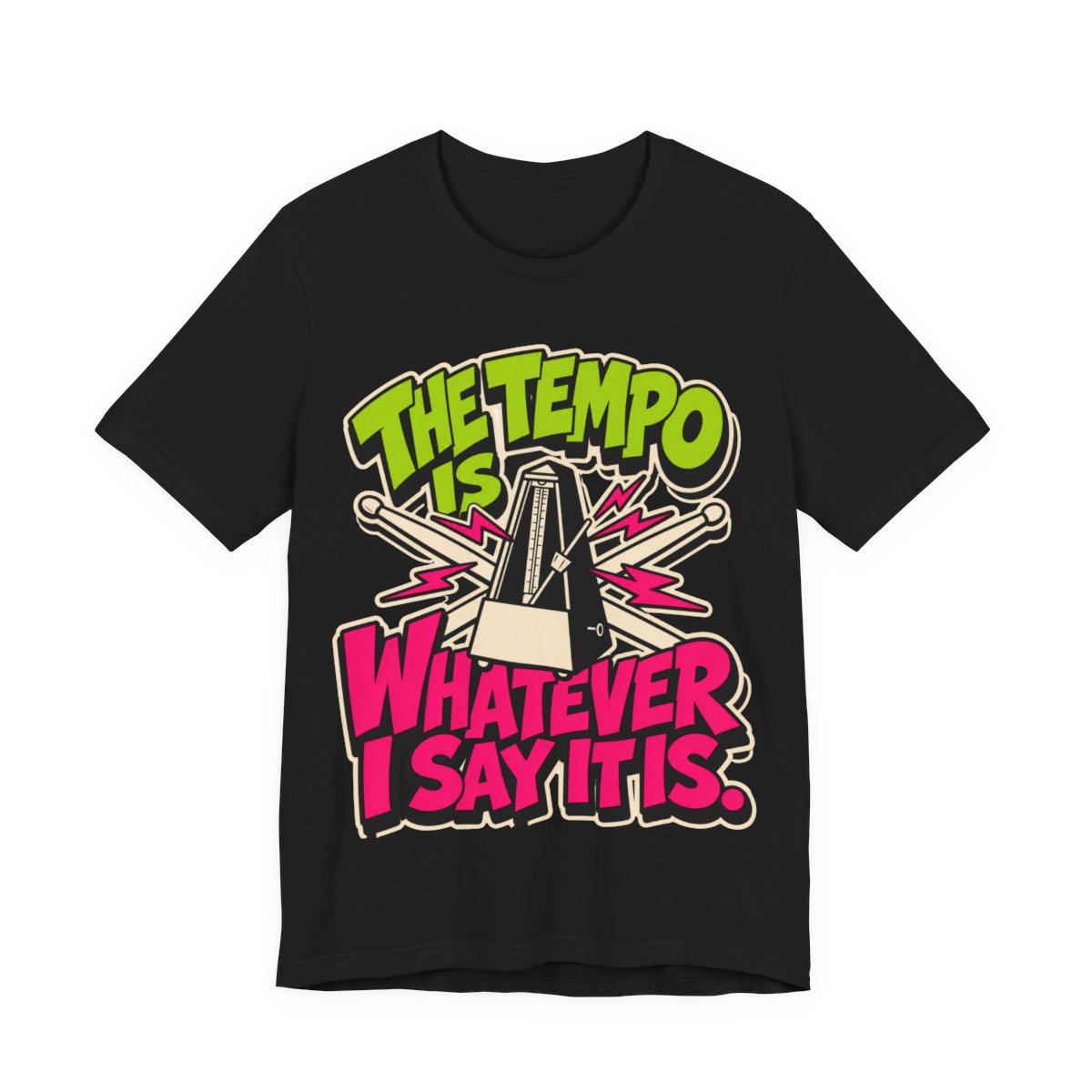 OrderMusicGear The Tempo Is Whatever I Say It Is T-Shirt | Metronome Drumstick Graphic - Black / S
